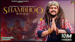 SHAMBHOO IK TU HI TU OFFICIAL VIDEO HANSRAJ RAGHUWANSHI