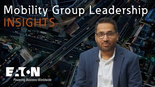 Eaton Mobility Group Leadership Insights - Sunil Bhandari