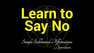 Learn to Say No (subliminal affirmations & binaural beats)