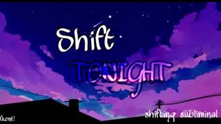 ✰ Shift TONIGHT ✰ Shifting Subliminal