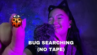 ASMR Bugs searching (no tape) (with mouth sounds)