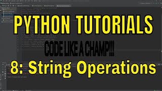PYTHON TUTORIALS [8] STRING OPERATIONS (Like a Champ!)