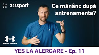 Yes La Alergare - EP11: Ce e bine să mănânc după antrenamente?