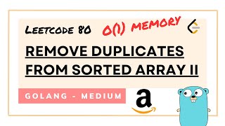 Leetcode 80 - Remove Duplicates from Sorted Array II - Golang