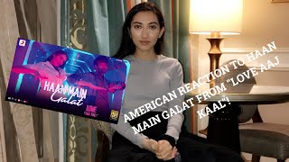 AMERICAN REACTION TO HAAN MAIN GALAT FROM "LOVE AAJ KAAL" !!