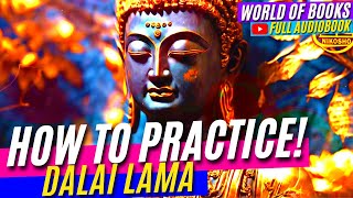 Dalai Lama: How to Practice! / Complete Audiobook by A.I.