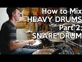 How to Mix Heavy Drums Part 2: Snare