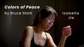 Colors of Peace by Bruce Stark - Isabella Jie, piano