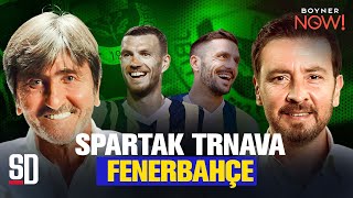 "İSMAİL KARTAL, TAKIMI KUSURSUZ YÖNETİYOR" | Spartak Trnava 1-2 Fenerbahçe, King, Oosterwolde