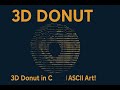 3D Donut in C | ASCII Art  No Graphics, Just Code!