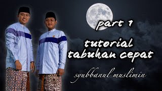 PART 1 || TUTORIAL TABUHAN CEPAT😍 || versi SYUBBANUL MUSLIMIN