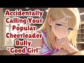 Accidentally Calling Your Popular Cheerleader Bully 
