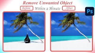 How to Remove Unwanted Object | Remove Anything From a Photo in Photoshop