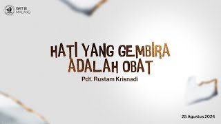 25 Agustus 2024 - Hati Yang Gembira Adalah Obat - Pdt. Rustam Krisnadi