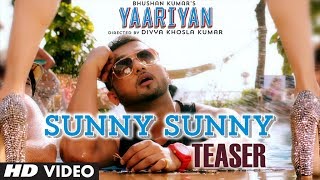 Sunny Sunny Song Teaser Yaariyan | Yo Yo Honey Singh | Divya Khosla Kumar | Himansh K, Evelyn S