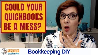 Could your QuickBooks be a mess? Find out here