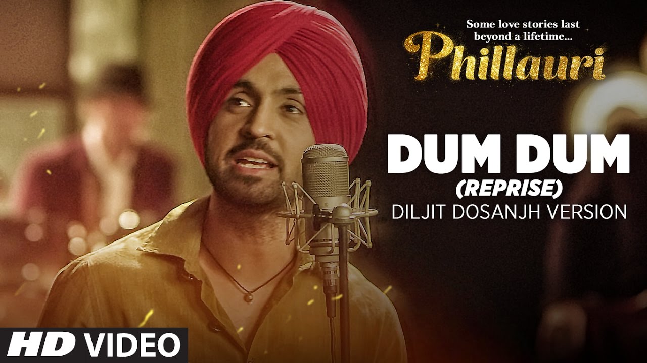 Dum Dum (Reprise) Diljit Dosanjh Version Video Song | Phillauri ...