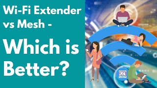 WiFi Extender vs Mesh - Which is Better?