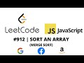 LEETCODE 912 (JAVASCRIPT) | SORT AN ARRAY (MERGE SORT)