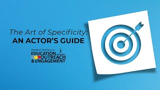 The Art of Specificity: An Actor’s Guide