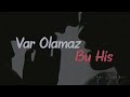 Ezgi Erdoğan - Var Olamaz Bu His