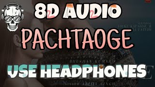 8D SONG : PACHTAOGE ARJIT SINGH LATEST BOLLYWOOD 8D SONGS