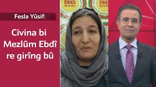 Fesla Yûsif: Civina bi Mezlûm Ebdî re girîng bû