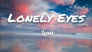 Lauv - Lonely Eyes // lyrics