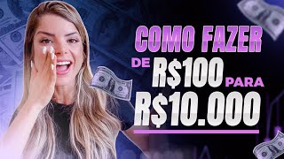 COMO ALAVANCAR DE R$ 100 PARA R$ 10.000 - OPÇÕES BINÁRIAS