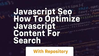 Javascript seo how to optimize javascript content for search