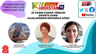 25 KASIM KADINA YÖNELİK ŞİDDETE KARŞI ULUSLARARASI MÜCADELE GÜNÜ!