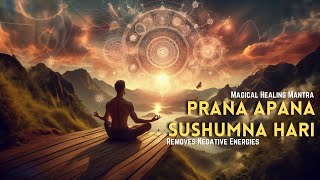 Prana Apana Sushumna Hari Manta | Magical Healing Mantra to Remove Negative Energies