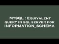 MySQL : Equivalent query in sql server for INFORMATION_SCHEMA
