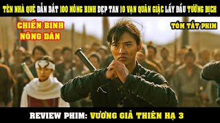 [Review Phim] Tên Nhà Quê Dẫn Dắt 100 Nông Binh Dẹp Tan 10 Vạn Quân Địch Lấy Đầu Chủ Tướng | Kingdom