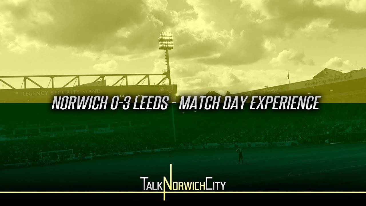 NORWICH CITY 0-3 LEEDS - MATCH DAY EXPERIENCE - YouTube