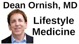 A Unifying Theory for Lifestyle Medicine - Dean Ornish, MD