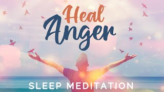 Heal ANGER Guided SLEEP Meditation 8 Hrs ★ Release Your Anger and Feel Calm