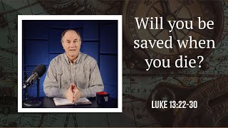 Lesson 436: Why Are So Few People Saved? (Luke 13:22-30)