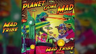 Mad Tribe - Planet Gone Mad