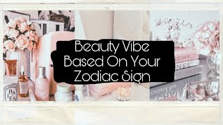 🔆 Beauty Vibe Based on your Zodiac Sign | ✴ zydneya 🔆