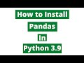 How To Install Pandas In Python 3.9 (Windows 10)
