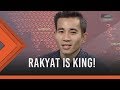 Rakyat is King!