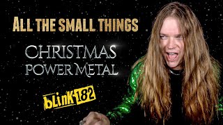 ALL THE SMALL THINGS (Blink 182) - Christmas Power Metal version