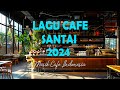 LAGU CAFE POPULER 2024  -  AKUSTIK CAFE SANTAI 2024 Full Album  -  AKUSTIK LAGU INDONESIA 2024 #89