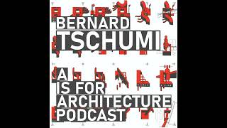 Bernard Tschumi: Poetics, ethics, cities and spaces.