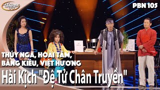 PBN 105 | Hài Kịch "Đệ Tử Chân Truyền" - Bằng Kiều, Việt Hương, Thúy Nga, Hoài Tâm