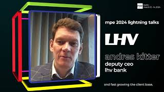 mpe 2024 - lightning talks - Andres Kitter, head of @LHV UK branch