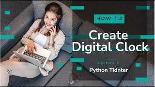Digital Clock in Python | Digital clock using Tkinter Python | Lecture 1
