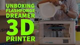 Unboxing the FlashForge Dreamer 3D Printer