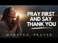 Pray First Before You Start Your Day | Morning Prayer